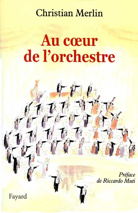 Au coeur de l'orchestre Christian Merlin Au coeur de l'orchestre Christian Merlin